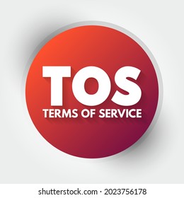 TOS - Terms Of Service are the legal agreements between a service provider and a person who wants to use that service, acronym text concept background