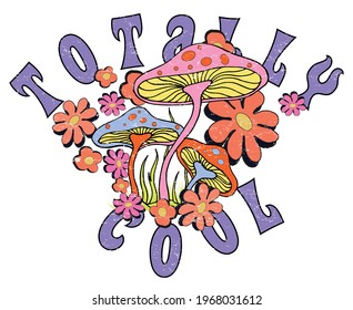 Totally cool Slogan Print with Hippie Style Flowers Background - 70's Groovy Themed Hand Drawn Abstract Graphic Tee Vector Sticker