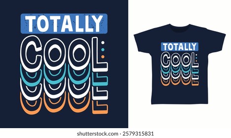 Totally cool typography hand drawn, vector ready for print on t-shirt and other uses