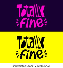 Totally fine hand drawn lettering inspirational and motivational quote