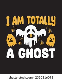 I am totally a ghost.Halloween T-shirt design 