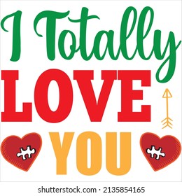 i totally love you t-shirt design ,vector file.