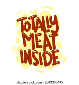 totally meat inside quote text typography design graphic vector illustration