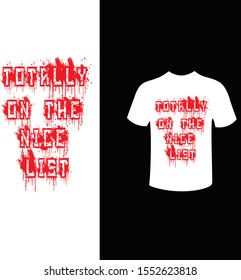 TOTALLY ON THE NICE LIST CHRISTMAS T-SHIRT DESIGN