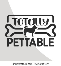 Totally pettable, Dogs Eps File, Dog Bandana Eps Single, Dog Quotes, Bandana Typography, Bandana Eps Single, Dog Bandana Designs, Dogs Cricut Files, Cut Files for Crafters, EPS 10