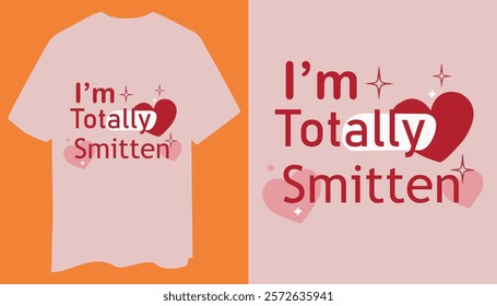 I’m Totally Smitten Heart T-Shirt Design