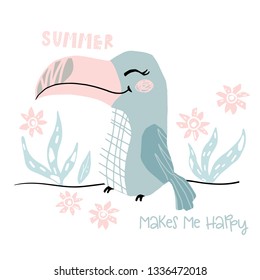 Toucan baby girl cute print. Sweet bird. Summer makes me happy text slogan. Cool african animal illustration for nursery t-shirt, kids apparel, party and baby shower invitation. Simple child design