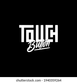 Touch button typography hand lettering logotype