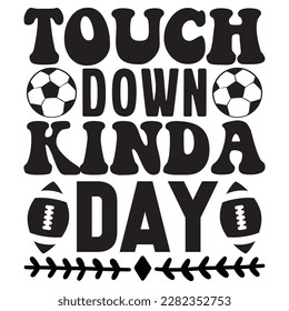 Touch down Kinda Day t-shirt design vector file