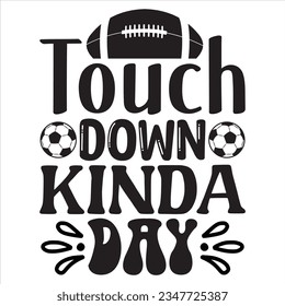 Touch down Kinda Day t-shirt design vector file