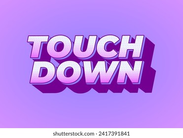 Touch down. Text effect design in eye catching color with 3d look effect