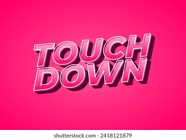 Touch down. Text effect design in eye catching color with 3d look effect