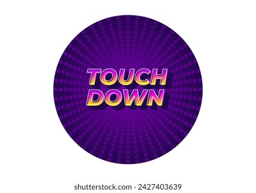 Touch down. Text effect design in eye catching color with 3d look effect