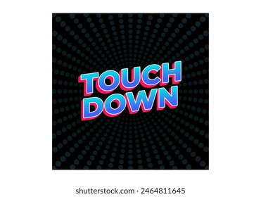 Touch down. Text effect design in eye catching color with 3d look effect