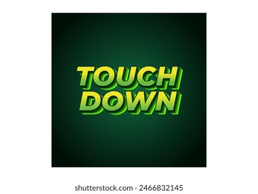 Touch down. Text effect design in eye catching color with 3d look effect