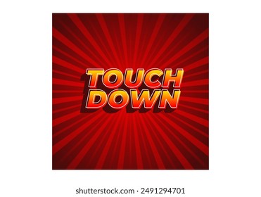 Touch down. Text effect design in eye catching color with 3d look effect