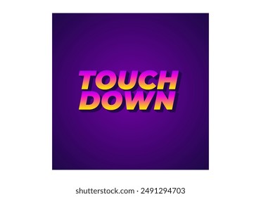 Touch down. Text effect design in eye catching color with 3d look effect