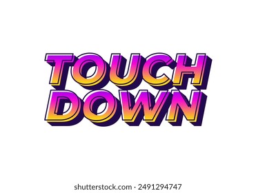 Touch down. Text effect design in eye catching color with 3d look effect