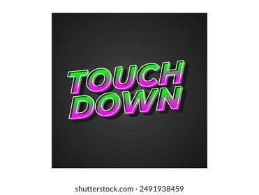Touch down. Text effect design in eye catching color with 3d look effect
