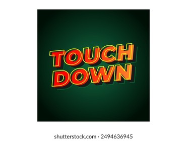 Touch down. Text effect design in eye catching color with 3d look effect