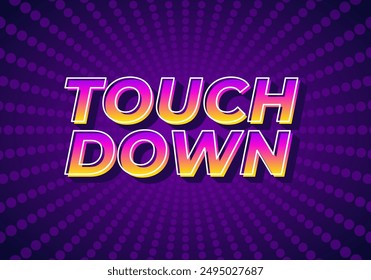 Touch down. Text effect design in eye catching color with 3d look effect