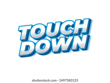 Touch down. Text effect design in eye catching color with 3d look effect