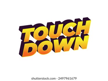 Touch down. Text effect design in eye catching color with 3d look effect