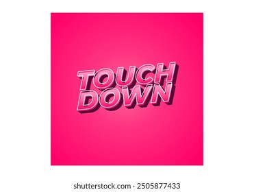 Touch down. Text effect design in eye catching color with 3d look effect