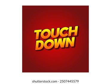Touch down. Text effect design in eye catching color with 3d look effect