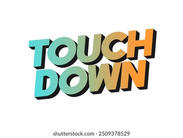 Touch down. Text effect design in eye catching color with 3d look effect
