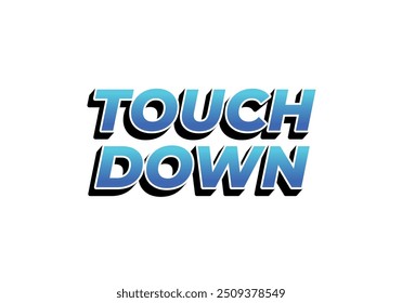Touch down. Text effect design in eye catching color with 3d look effect