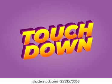 Touch down. Text effect design in eye catching color with 3d look effect
