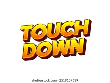 Touch down. Text effect design in eye catching color with 3d look effect