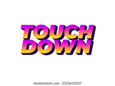 Touch down. Text effect design in eye catching color with 3d look effect