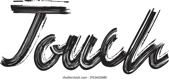 Touch Hand written  Brush font drawn phrase Black Text decorative Typography script letter on the White background for sayings