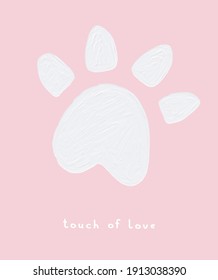 Touch of Love. Cute Vector Art for Cat and Dog Lovers. White Hand Drawn Paw Isolated on a Light Pink Background. 