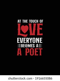 At the touch of love everyone becomes a poet.Hand drawn typography poster design. Premium Vector.