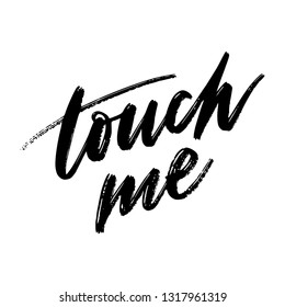 TOUCH ME. VECTOR HAND LETTERING