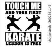 Touch Me And Your First Karate Lesson Is Free - Karate Typography T-shirt Design Vector, Taekwondo martial arts illustration, combat sport Design Sublimation
