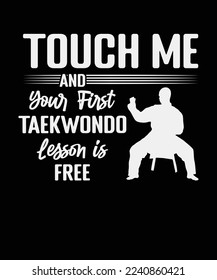 Touch Me And Your First Taekwondo Lesson Is Free, Typography Taekwondo Vector Design