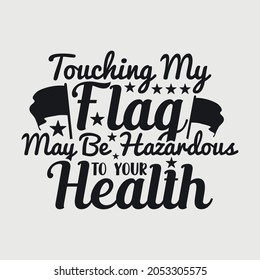 Touching My Flag May Be Hazardous To Your Health Svg svg