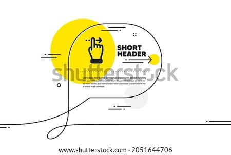 Touchscreen gesture icon. Continuous line chat bubble banner. Slide right arrow sign. Swipe action symbol. Touchscreen gesture icon in chat message. Talk comment and speak background. Vector