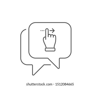 Touchscreen gesture line icon. Chat bubble design. Slide right arrow sign. Swipe action symbol. Outline concept. Thin line touchscreen gesture icon. Vector
