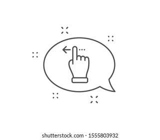 Touchscreen gesture line icon. Chat bubble design. Slide left arrow sign. Swipe action symbol. Outline concept. Thin line touchscreen gesture icon. Vector