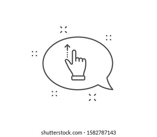 Touchscreen gesture line icon. Chat bubble design. Slide up arrow sign. Swipe action symbol. Outline concept. Thin line touchscreen gesture icon. Vector
