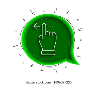 Touchscreen gesture line icon. Chat bubble with shadow. Slide left arrow sign. Swipe action symbol. Thin line touchscreen gesture icon. Vector