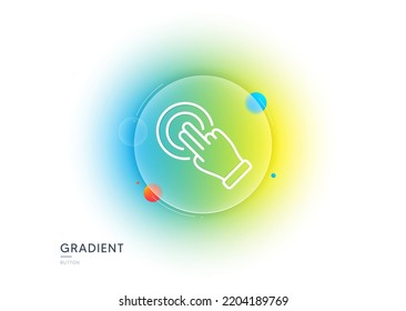 Touchscreen gesture line icon. Gradient blur button with glassmorphism. Click hand sign. Push action symbol. Transparent glass design. Touchscreen gesture line icon. Vector