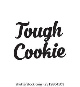 Tough Cookie Saying Word Cursive Brush Typescript Text