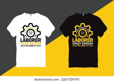 Tough Enough to be a Laborer Crazy Enough to Love It Labor Day Quote T Shirt Design