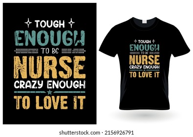 Tough Enough To Be Nurse Crazy Enough To Love It T-Shirt Design